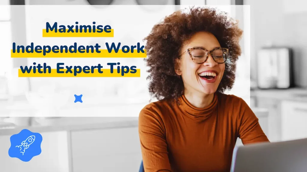 A joyful woman working on a laptop with the text "Maximise Independent Work with Expert Tips" in the background.