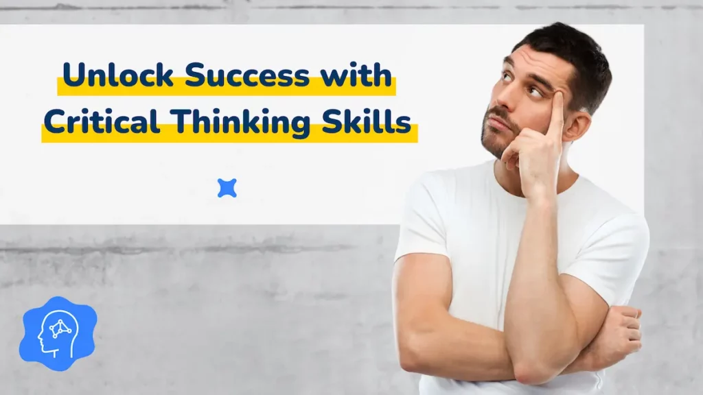 A man in a thoughtful pose with the text "Unlock Success with Critical Thinking Skills" in the background.