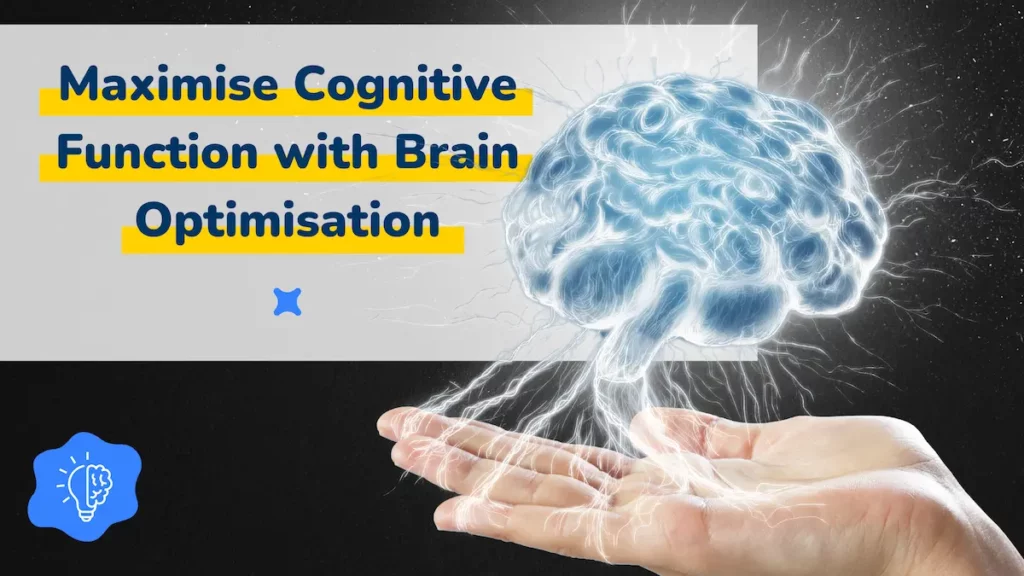 A pair of hands holding an illuminated brain with the text "Maximise Cognitive Function with Brain Optimisation" in the background.