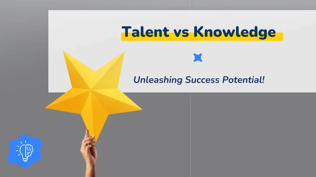 A hand holding a large yellow star with the text "Talent vs Knowledge - Unleashing Success Potential" in the background.