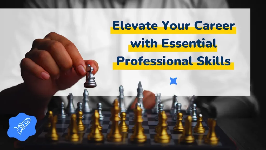 A person moving a chess piece on a chessboard with the text "Elevate Your Career with Essential Professional Skills" in the background.