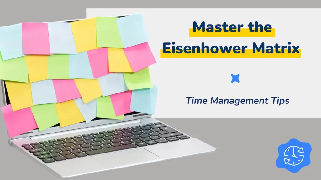 Laptop covered in colorful sticky notes with the text "Master the Eisenhower Matrix - Time Management Tips"