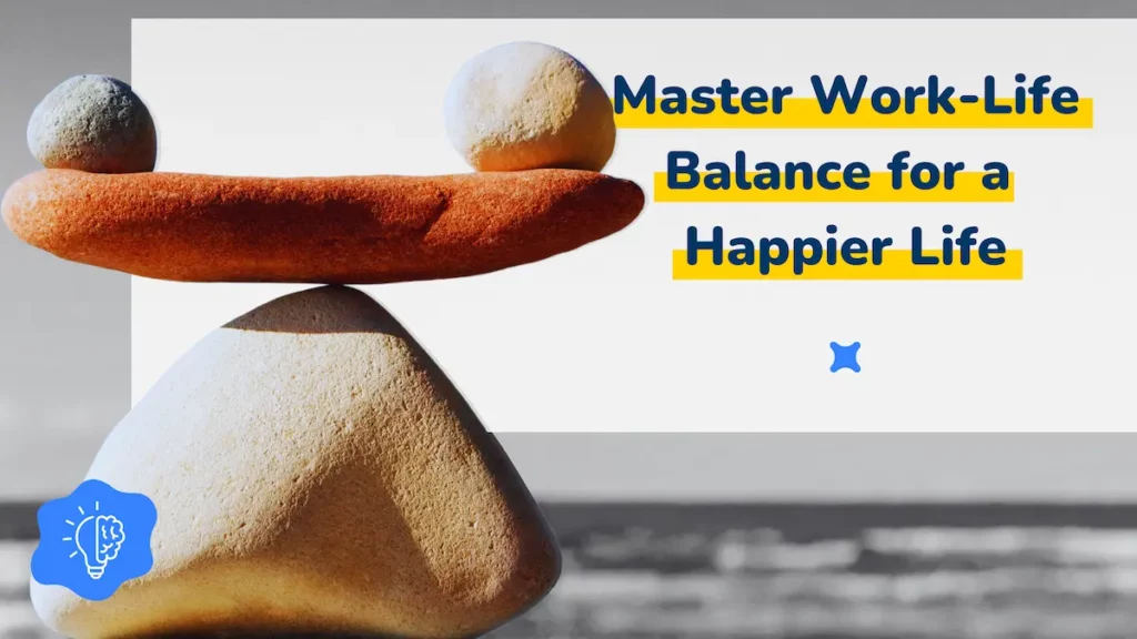 Balanced stones on a beach with the text "Master Work-Life Balance for a Happier Life" in the background.