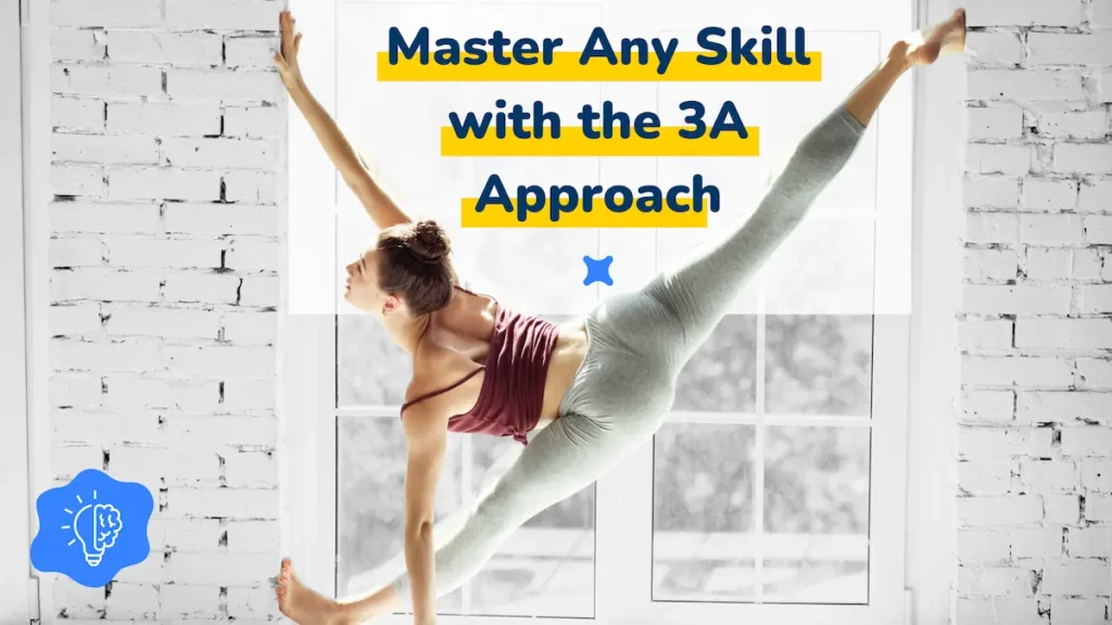 Woman performing an acrobatic split in front of a window, with the text "Master Any Skill with the 3A Approach."